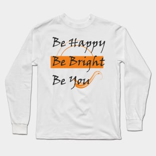 Be quote Long Sleeve T-Shirt